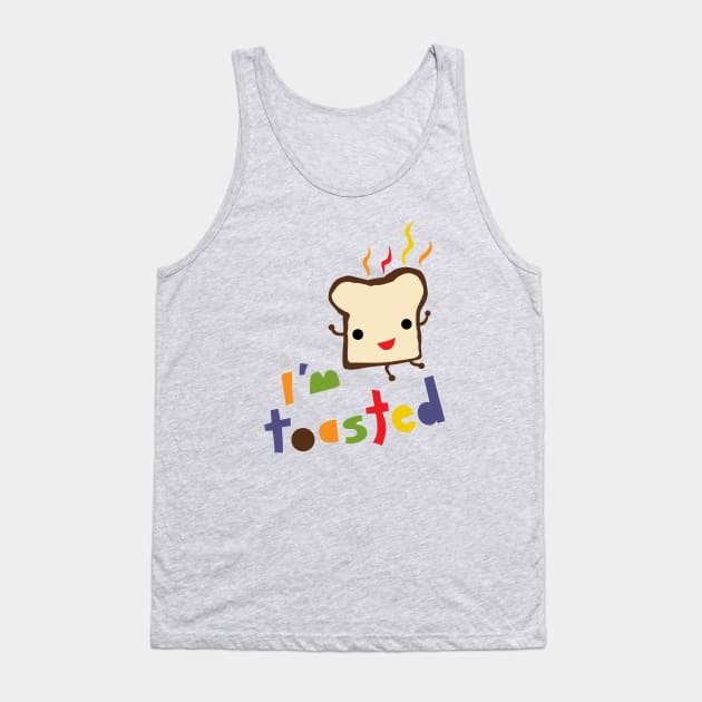 I'm Toasted Tank Top by Andibird